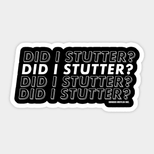 Did I Stutter? Sticker